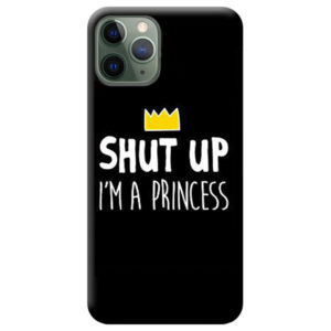 coque-iphone-11-pro-shutup-im-a-princess